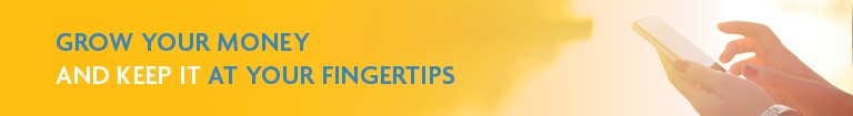 Grow your money and keep it at your fingertips.