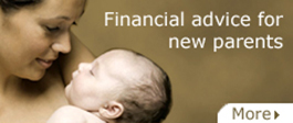 Mother holding baby. Links to: Financial advice for new parents.