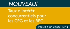 NOUVEAU! Taux d'intérêt concurrentiels pour les CPG et les rentes à provision cumulative. Communiquez dès aujourd'hui avec votre conseiller Financière Sun Life. L'offre est d'une durée limitée! Lien à la page «Trouver un conseiller».