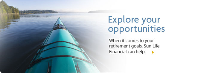 Explore your opportunities. When it comes to your retirement goals, a Sun Life Financial can help. Explore your opportunities. When it comes to your retirement goals, a Sun Life Financial can help.