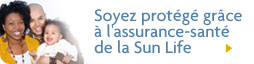Soyez protégé grâce à l'assurance-santé de la Sun Life Soyez protégé grâce à l'assurance-santé de la Sun Life