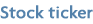 Stock ticker