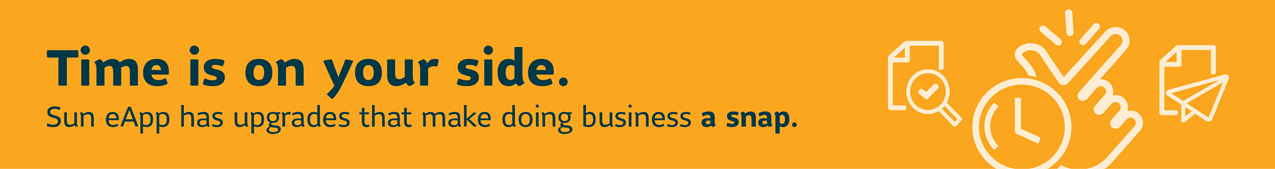 Time is on your side. Sun eApp has upgrades that make doing business a snap.