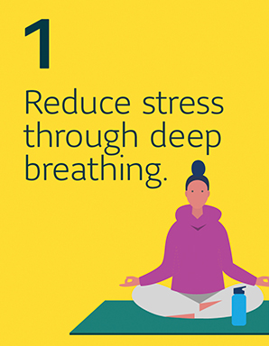 Reduce stress through deep breathing.