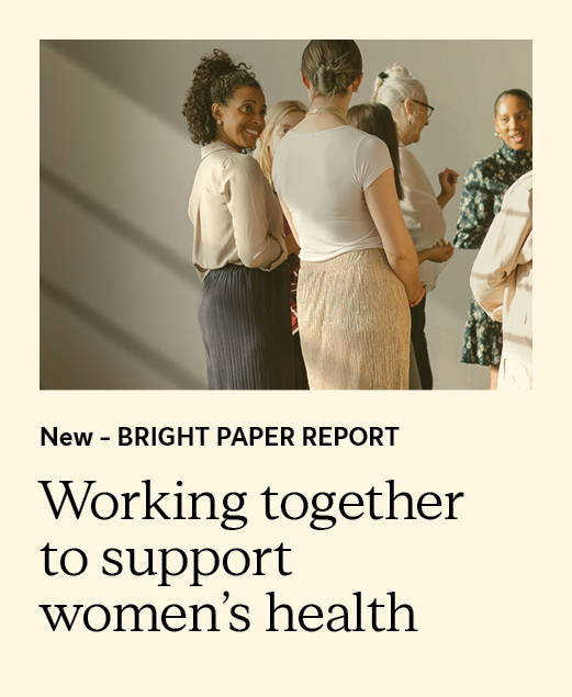 New - Bright Paper Report Working together to support women's health