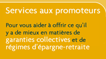 Services aux promoteurs. Pour vous aider à offrir ce qu'il y a de mieux en matières de garanties collectives et de régimes d'épargne-retraite
